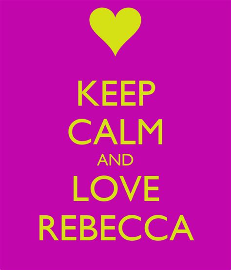 Keep Calm And Love Rebecca Poster Keep Calm O Matic