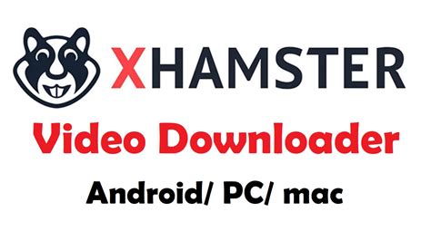 xhamstervideodownloader apk  android macbook pro pc windows