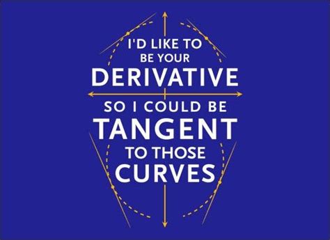 I D Like To Be Your Derivative So I Could Be Tangent To