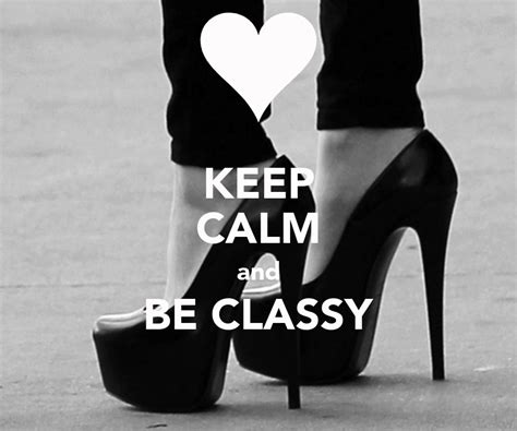 Keep Calm And Be Classy Keep Calm And Carry On Image Generator