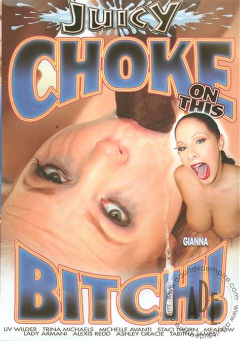 choke on this bitch juicy entertainment unlimited streaming at adult empire unlimited