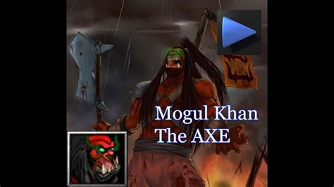 axe mogul khan item build youtube