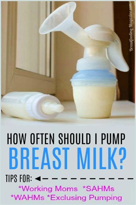 how often should i pump breast milk tips for breastfeeding moms