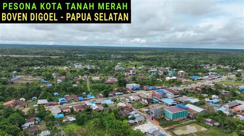 drone kota tanah merah  kabupaten boven digoel papua selatan youtube