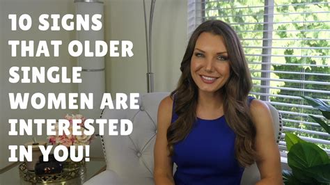 10 signs that older single women are interested in you youtube