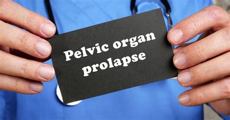 pelvic organ prolapse causes symptoms and treatment