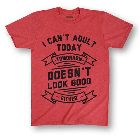 I Cant Adult Today Or Tomorrow Funny Adult Job Humor Novelty Men S T