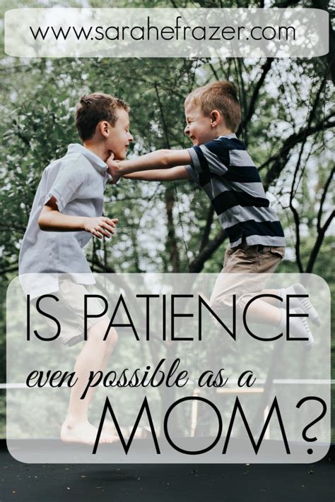 Is Patience Even Possible As A Mom Sarah E Frazer