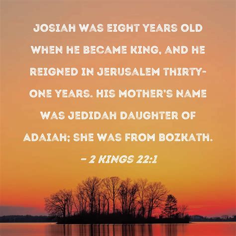 2 Kings 22 1 Josiah Was Eight Years Old When He Became King And He
