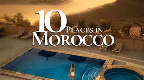 beautiful places  visit  morocco   morocco travel