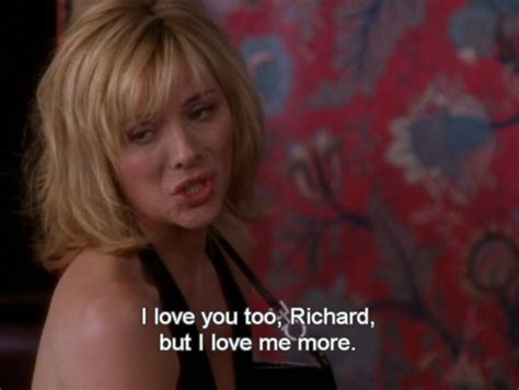 i love you too but i love me more satc sex and the city love me