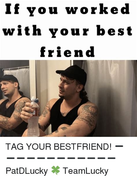If You Worked With Your Best Friend Tag Your Bestfriend