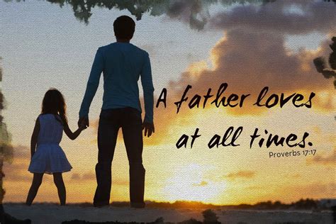 Bible Verses For Fathers Day Proverbs 17 17 A Friend Loves At All