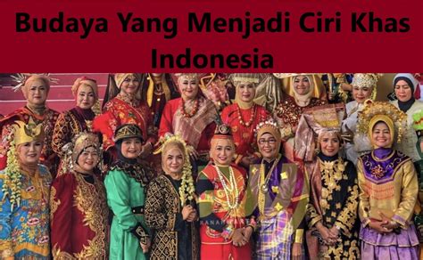 Budaya Yang Menjadi Ciri Khas Indonesia