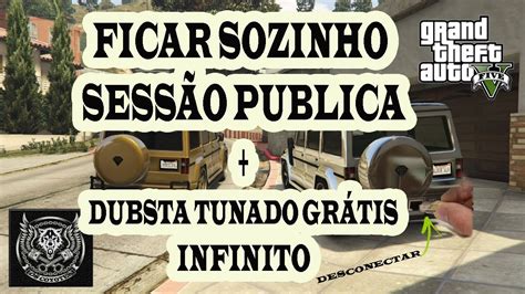 gta 5 online como ficar sozinho sessÃo publica veÍculos tunado grÁtis dubsta youtube