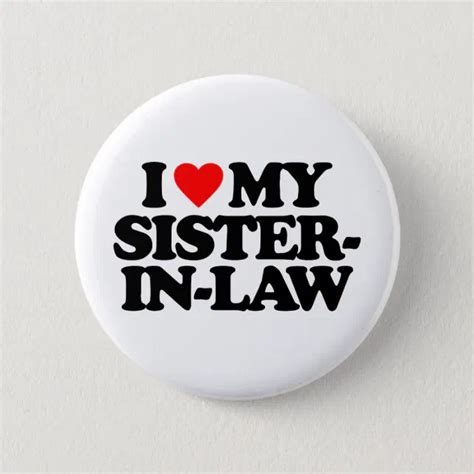 I Love My Sister In Law Pinback Button Zazzle