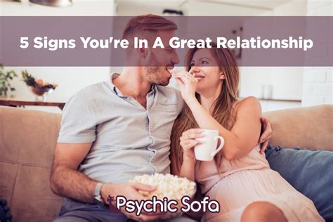 5 signs that prove you re in a great relationship psychic sofa