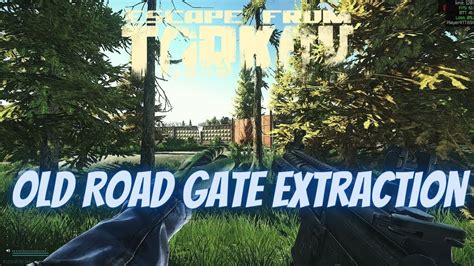 Old Road Gate Extraction Customs Scav Escape From Tarkov Youtube