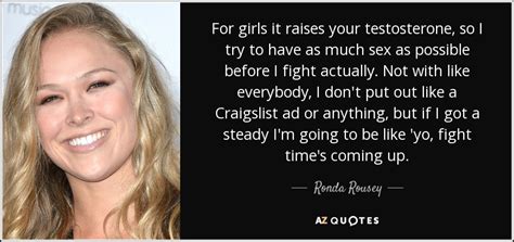 Ronda Rousey Quote For Girls It Raises Your Testosterone So I Try To