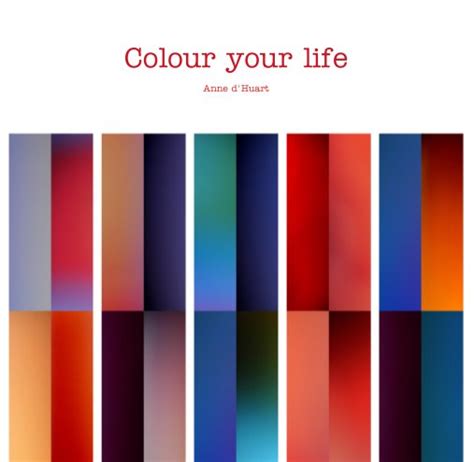 Colour Your Life By Anne D Huart Blurb Books