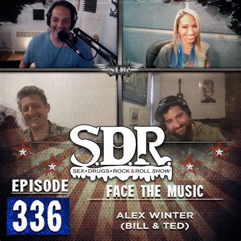 alex winter bill and ted face the music the sdr show sex drugs