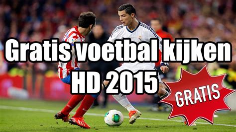 gratis naar voetbal kijken op je pc  laptop eredivisie  enz  nieuw hd youtube