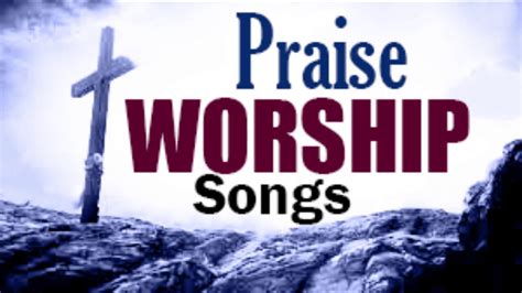 praise  worship songs   worship songs  christian