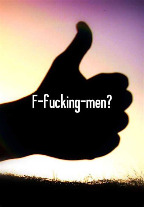 f fucking men