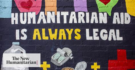 the new humanitarian the creeping criminalisation of humanitarian aid