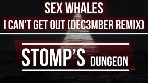 sex whales i can t get out dec3mber remix youtube