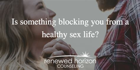 roadblocks to a healthy sex life renewed horizon