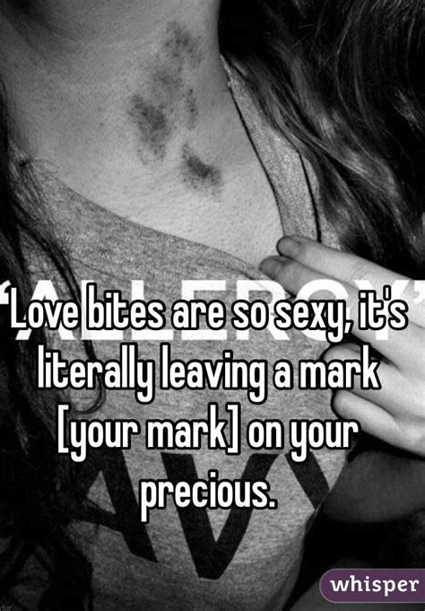 Love Bites Are So Sexy It S Literally Leaving A Mark