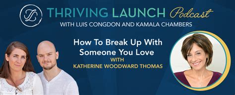 How To Break Up With Someone You Love Katherine Woodward