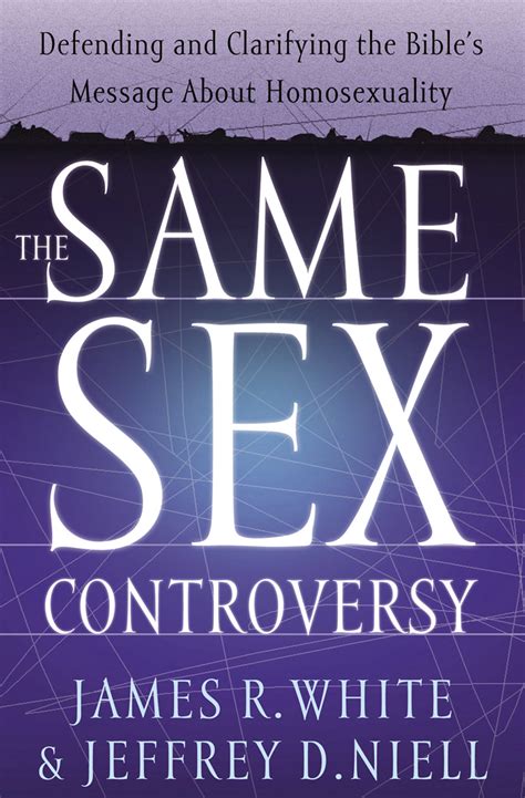 The Same Sex Controversy Defending And Clarifying The Bible S Message