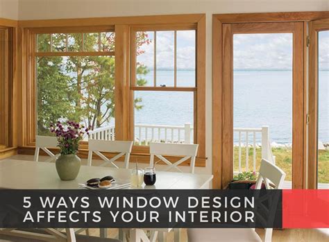 ways window design affects  interior renewal  andersen