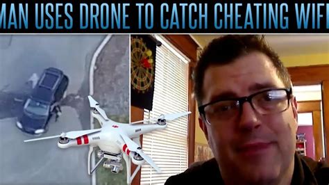 interview   man episode  story  man catching cheating wife  drone exposes truth