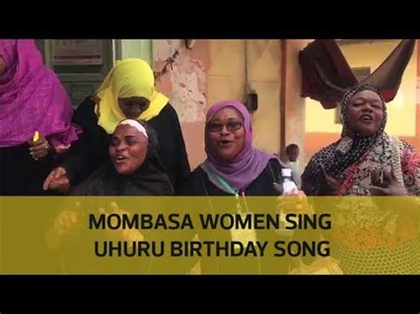 mombasa women sing uhuru birthday song youtube