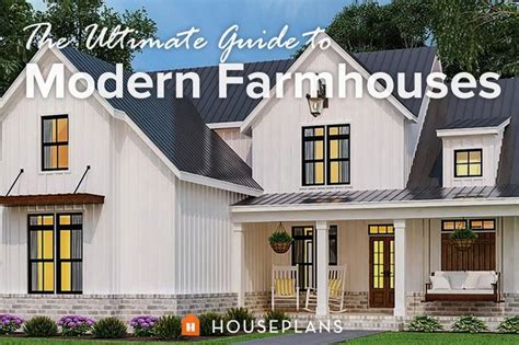 ultimate guide  modern farmhouses houseplans blog houseplanscom
