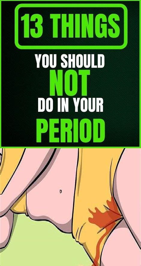 13 things you should never ever do during your period period health