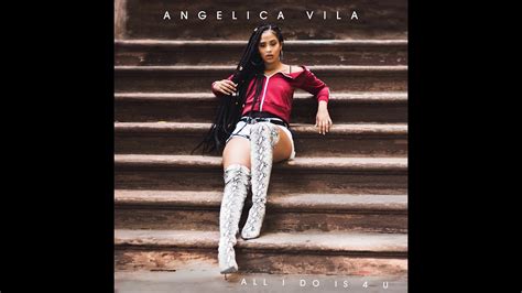 Angelica Vila All I Do Is 4 U 2019 Youtube