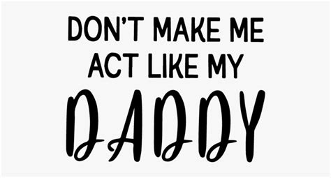 don t make me act like my daddy shirt funny dad t shirt don t make me