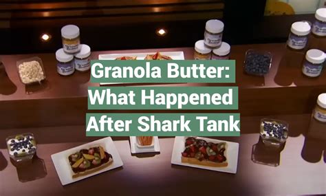 Granola Butter What Happened After Shark Tank Sharktankwiki