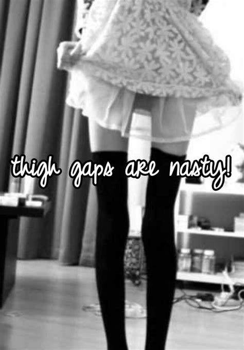 Thigh Gaps Are Nasty