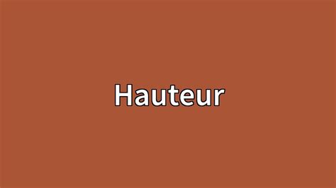 hauteur meaning youtube