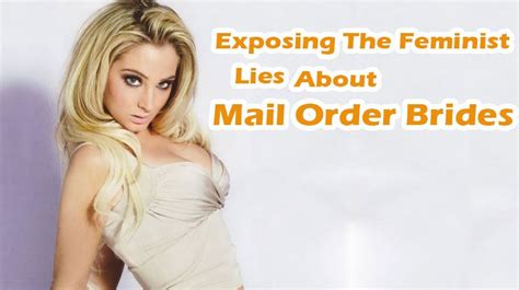 exposing the feminist lies about mail order brides where women chase you