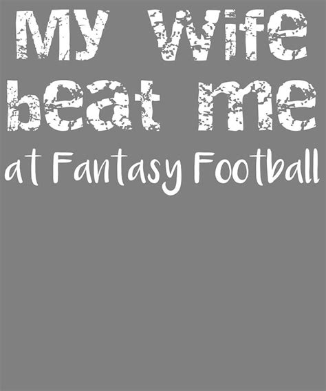 fantasy football my wife beat me at fantasy football digital art by