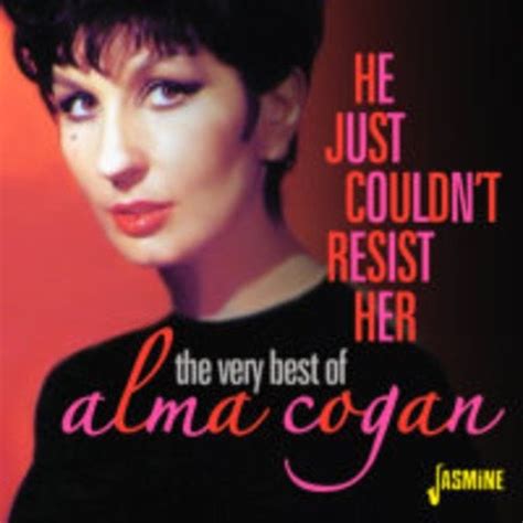 He Just Couldn T Resist Her Very Best Of Alma Cogan Songs Reviews
