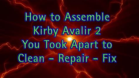 kirby avalir  assembly instructions clean fix repair assemble put  youtube