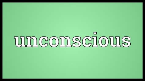 unconscious meaning youtube
