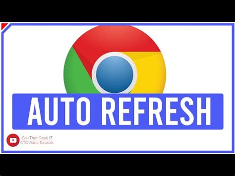 auto refresh  google chrome step  step video tutorial call  geek